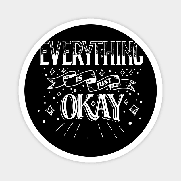 Everything is Ok Magnet by CoDDesigns